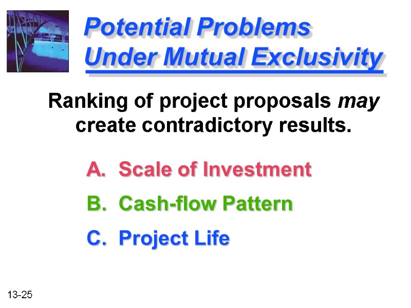 Potential Problems   Under Mutual Exclusivity A.  Scale of Investment B. 